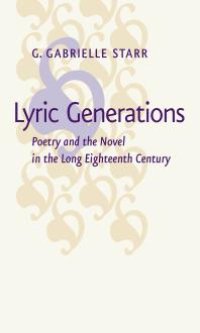 cover of the book Lyric Generations : Poetry and the Novel in the Long Eighteenth Century