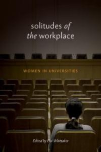 cover of the book Solitudes of the Workplace : Women in Universities