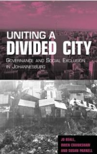 cover of the book Uniting a Divided City : Governance and Social Exclusion in Johannesburg