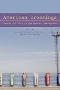 cover of the book American Crossings : Border Politics in the Western Hemisphere