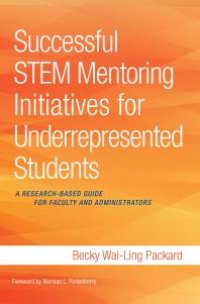 cover of the book Successful STEM Mentoring Initiatives for Underrepresented Students : A Research-Based Guide for Faculty and Administrators