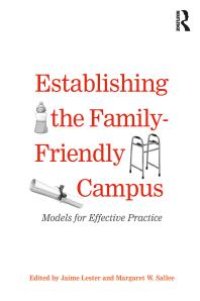 cover of the book Establishing the Family-Friendly Campus : Models for Effective Practice