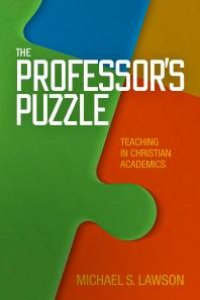 cover of the book The Professor's Puzzle : Teaching in Christian Academics