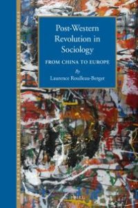 cover of the book Post-Western Revolution in Sociology : From China to Europe