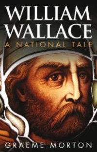 cover of the book William Wallace : A National Tale