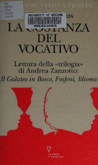 cover of the book La costanza del vocativo. Lettura della "trilogia" di Andrea Zanzotto: Il Galateo in Bosco, Fosfeni, Idioma