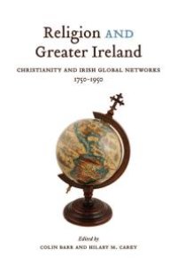 cover of the book Religion and Greater Ireland : Christianity and Irish Global Networks, 1750-1969