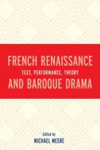 cover of the book French Renaissance and Baroque Drama : Text, Performance, Theory