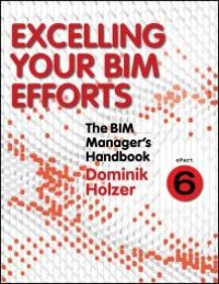 cover of the book The BIM Manager's Handbook, Part 6 : Excelling Your BIM Efforts