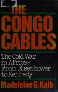 cover of the book Congo Cables: The Cold War in Africa–From Eisenhower to Kennedy