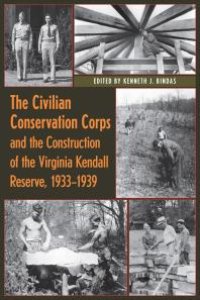 cover of the book The Civilian Conservation Corps and the Construction of the Virginia Kendall Reserve, 1933 - 1939