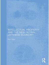 cover of the book Intellectual Property and the New Global Japanese Economy