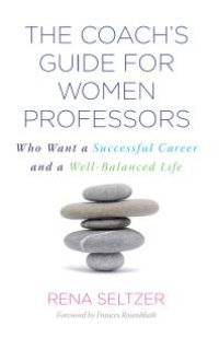 cover of the book The Coach's Guide for Women Professors : Who Want a Successful Career and a Well-Balanced Life