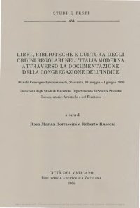 cover of the book Libri, biblioteche e cultura degli ordini regolari nell'Italia moderna attraverso la documentazione della congregazione dell'indice. Atti del Convegno (Macerata 2006)