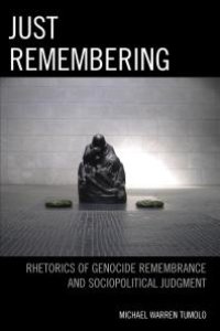 cover of the book Just Remembering : Rhetorics of Genocide Remembrance and Sociopolitical Judgment