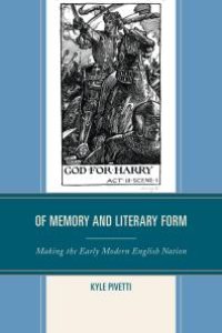 cover of the book Of Memory and Literary Form : Making the Early Modern English Nation