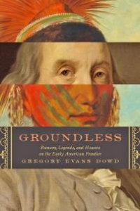 cover of the book Groundless : Rumors, Legends, and Hoaxes on the Early American Frontier