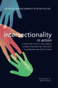 cover of the book Intersectionality in Action : A Guide for Faculty and Campus Leaders for Creating Inclusive Classrooms and Institutions