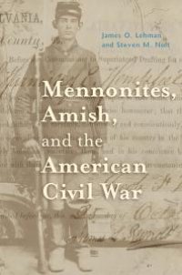 cover of the book Mennonites, Amish, and the American Civil War