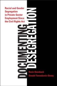 cover of the book Documenting Desegregation : Racial and Gender Segregation in Private Sector Employment since the Civil Rights Act