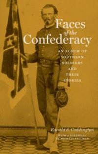 cover of the book Faces of the Confederacy : An Album of Southern Soldiers and Their Stories