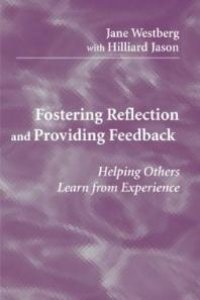 cover of the book Fostering Reflection and Providing Feedback : Helping Others Learn from Experience : Helping Others Learn from Experience