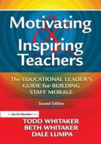 cover of the book Motivating and Inspiring Teachers : The Educational Leader's Guide for Building Staff Morale