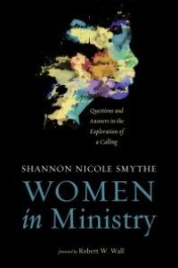 cover of the book Women in Ministry : Questions and Answers in the Exploration of a Calling