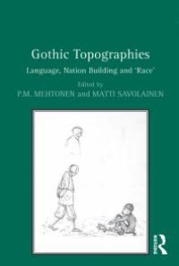 cover of the book Gothic Topographies : Language, Nation Building And 'Race'