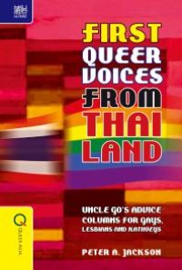cover of the book First Queer Voices from Thailand : Uncle Go's Advice Columns for Gays, Lesbians and Kathoeys