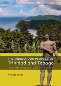 cover of the book The indigenous peoples of Trinidad and Tobago from the first settlers until today