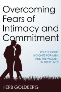 cover of the book Overcoming Fears of Intimacy and Commitment : Relationship Insights for Men and the Women in Their Lives