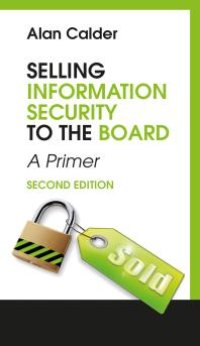 cover of the book Selling Information Security to the Board : A Primer