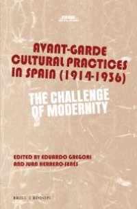 cover of the book Avant-Garde Cultural Practices in Spain (1914-1936) : The Challenge of Modernity