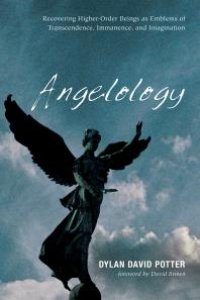 cover of the book Angelology : Recovering Higher-Order Beings as Emblems of Transcendence, Immanence, and Imagination