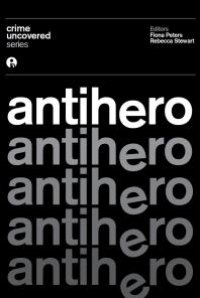 cover of the book Crime Uncovered: Antihero