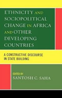 cover of the book Ethnicity and Sociopolitical Change in Africa and Other Developing Countries : A Constructive Discourse in State Building