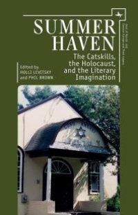 cover of the book Summer Haven : The Catskills, the Holocaust, and the Literary Imagination