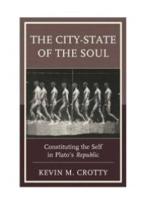 cover of the book The City-State of the Soul : Constituting the Self in Plato's Republic