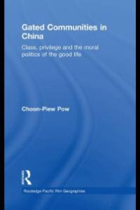 cover of the book Gated Communities in China : Class, Privilege and the Moral Politics of the Good Life