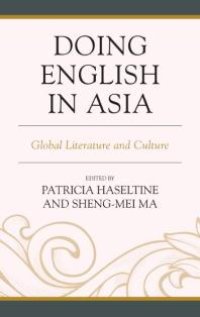 cover of the book Doing English in Asia: Global Literature and Culture