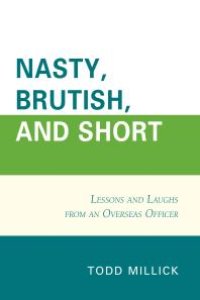 cover of the book Nasty, Brutish, and Short : Lessons and Laughs from an Overseas Officer