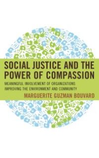 cover of the book Social Justice and the Power of Compassion : Meaningful Involvement of Organizations Improving the Environment and Community