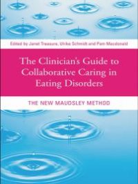 cover of the book The Clinician's Guide to Collaborative Caring in Eating Disorders : The New Maudsley Method