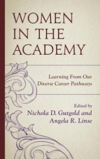 cover of the book Women in the Academy: Learning From Our Diverse Career Pathways