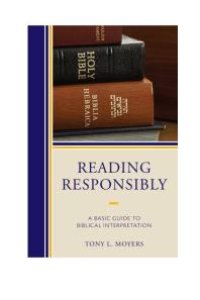 cover of the book Reading Responsibly : A Basic Guide to Biblical Interpretation