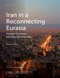 cover of the book Iran in a Reconnecting Eurasia : Foreign Economic and Security Interests