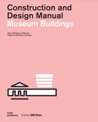 cover of the book Museum Buildings: Construction and Design Manual