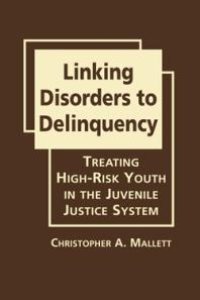 cover of the book Linking Disorders to Delinquency : Treating High-Risk Youth in the Juvenile Justice System