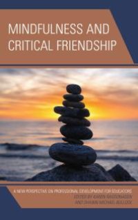 cover of the book Mindfulness and Critical Friendship : A New Perspective on Professional Development for Educators